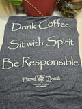 Drink Coffee, Sit with Spirit, Be Responsible - T-Shirt